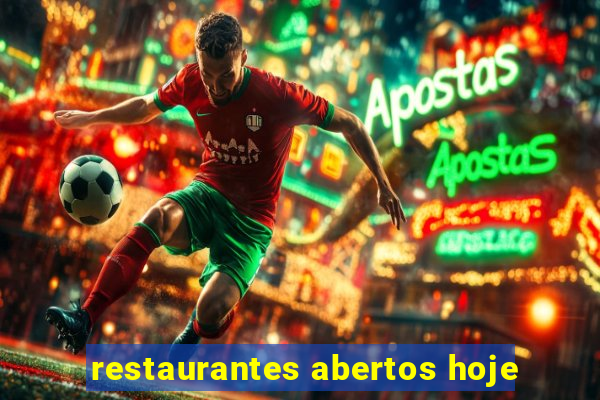 restaurantes abertos hoje